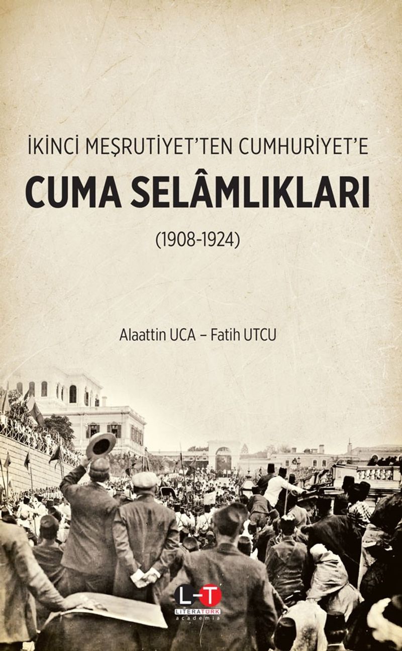 İkinci Meşrutiyet'ten Cumhuriyet'e Cuma Selamlıkları (1908-1924) kitap kapağı