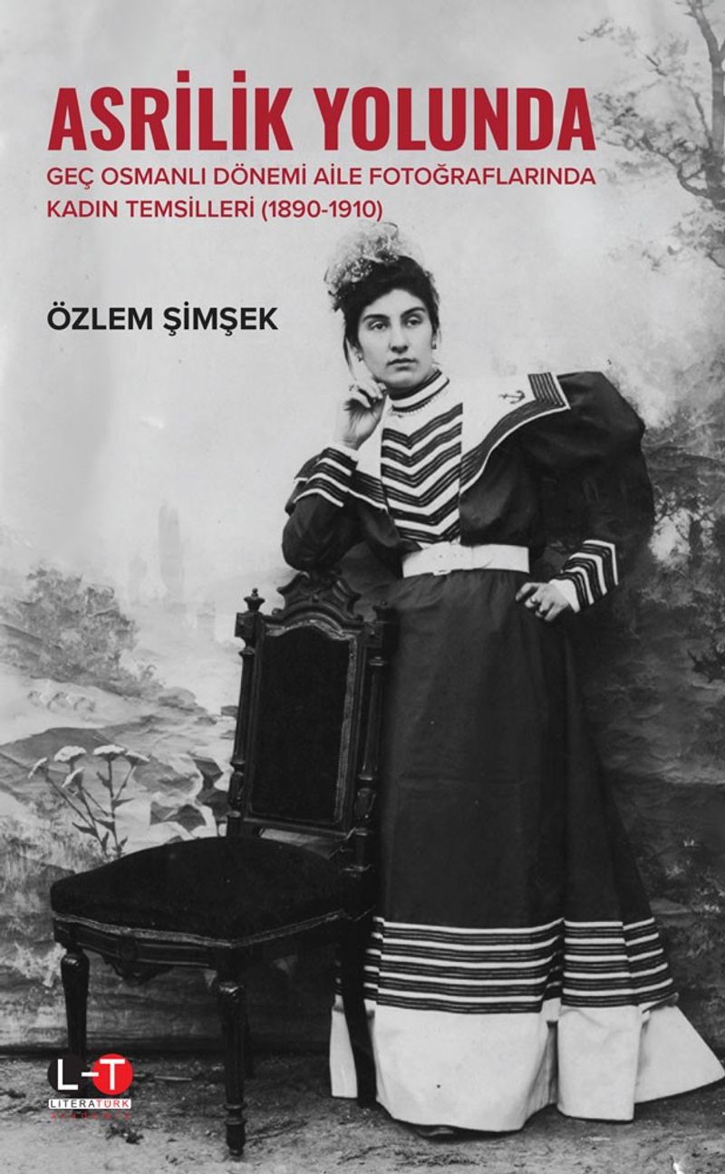 Asrilik Yolunda Geç Osmanlı Dönemi Aile Fotoğraflarında Kadın Temsilleri (1890‐1910) kitap kapağı