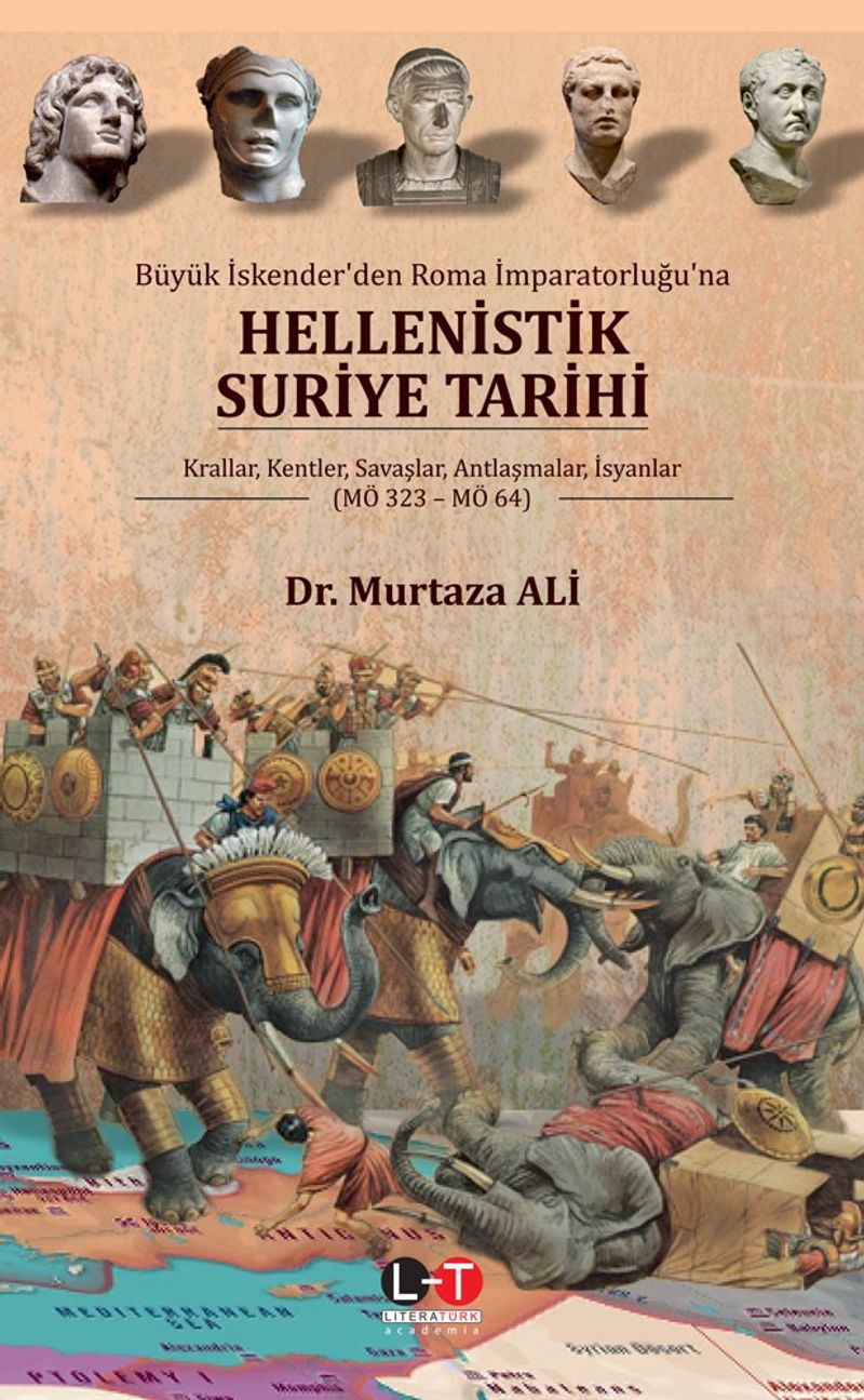 Büyük İskender'den Roma İmparatorluğu'na Hellenistik Suriye Tarihi Krallar, Kentler, Savaşlar, Antlaşmalar, İsyanlar (MÖ 323 – MÖ 64) kitap kapağı