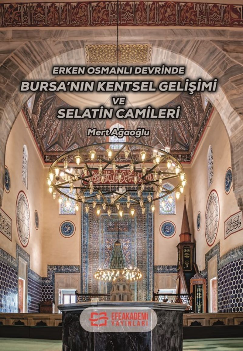 Erken Osmanlı Devrinde Bursa'nın Kentsel Gelişimi ve Selatin Camileri kitap kapağı