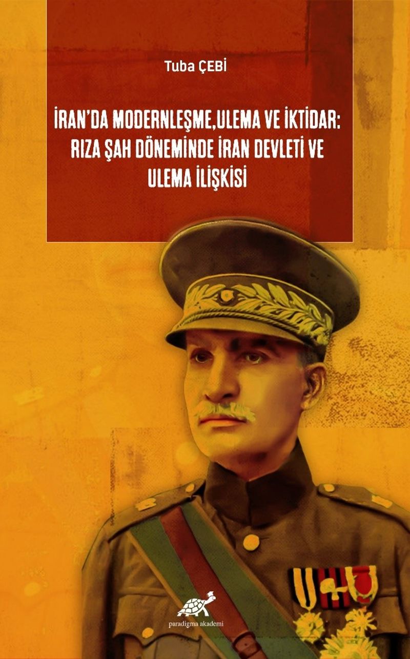 İran'da Modernleşme, Ulema ve İktidar: Rıza Şah Döneminde İran Devleti ve Ulema İlişkisi kitap kapağı