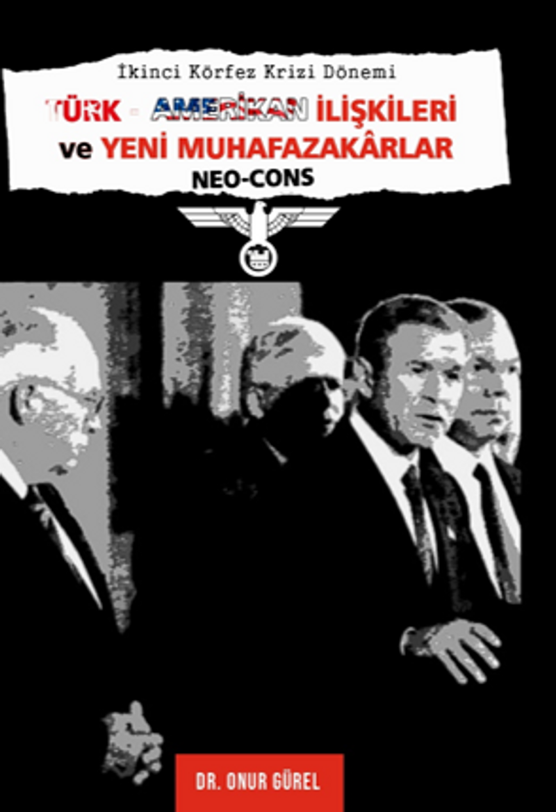 İkinci Körfez Krizi Dönemi Türk–Amerikan İlişkileri Ve Yeni Muhafazakarlar (Neo-Cons) kitap kapağı