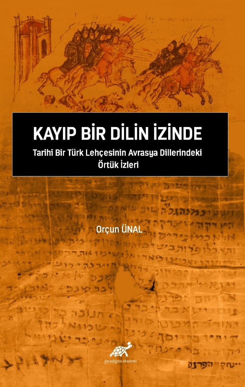 Kayıp Bir Dilin İzinde Tarihî Bir Türk Lehçesinin Avrasya Dillerindeki Örtük İzleri kitap kapağı