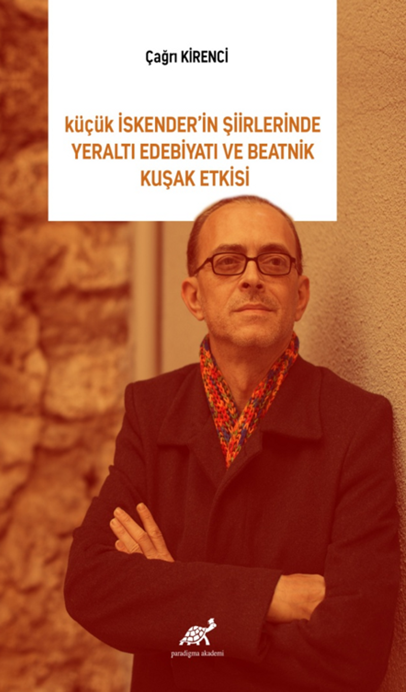 Küçük İskender'in Şiirlerinde Yeraltı Edebiyatı ve Beatnik Kuşak Etkisi kitap kapağı