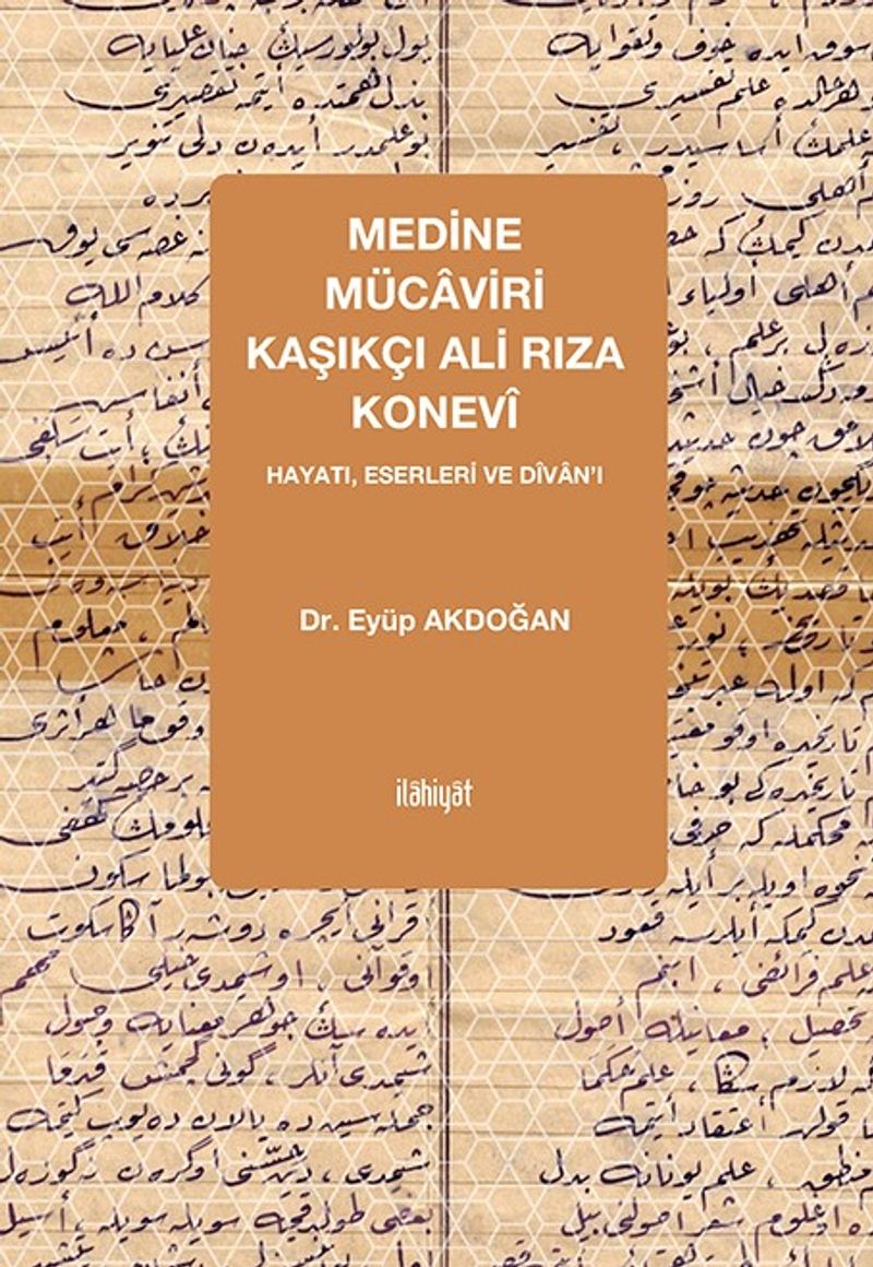 Medine Mücaviri Kaşıkçı Ali Rıza Konevî Hayatı, Eserleri ve Dîvan'ı kitap kapağı