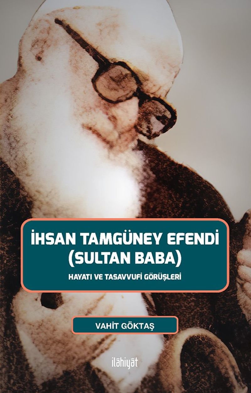 İhsan Tamgüney Efendi (Sultan Baba) Hayatı ve Tasavvufi Görüşleri kitap kapağı