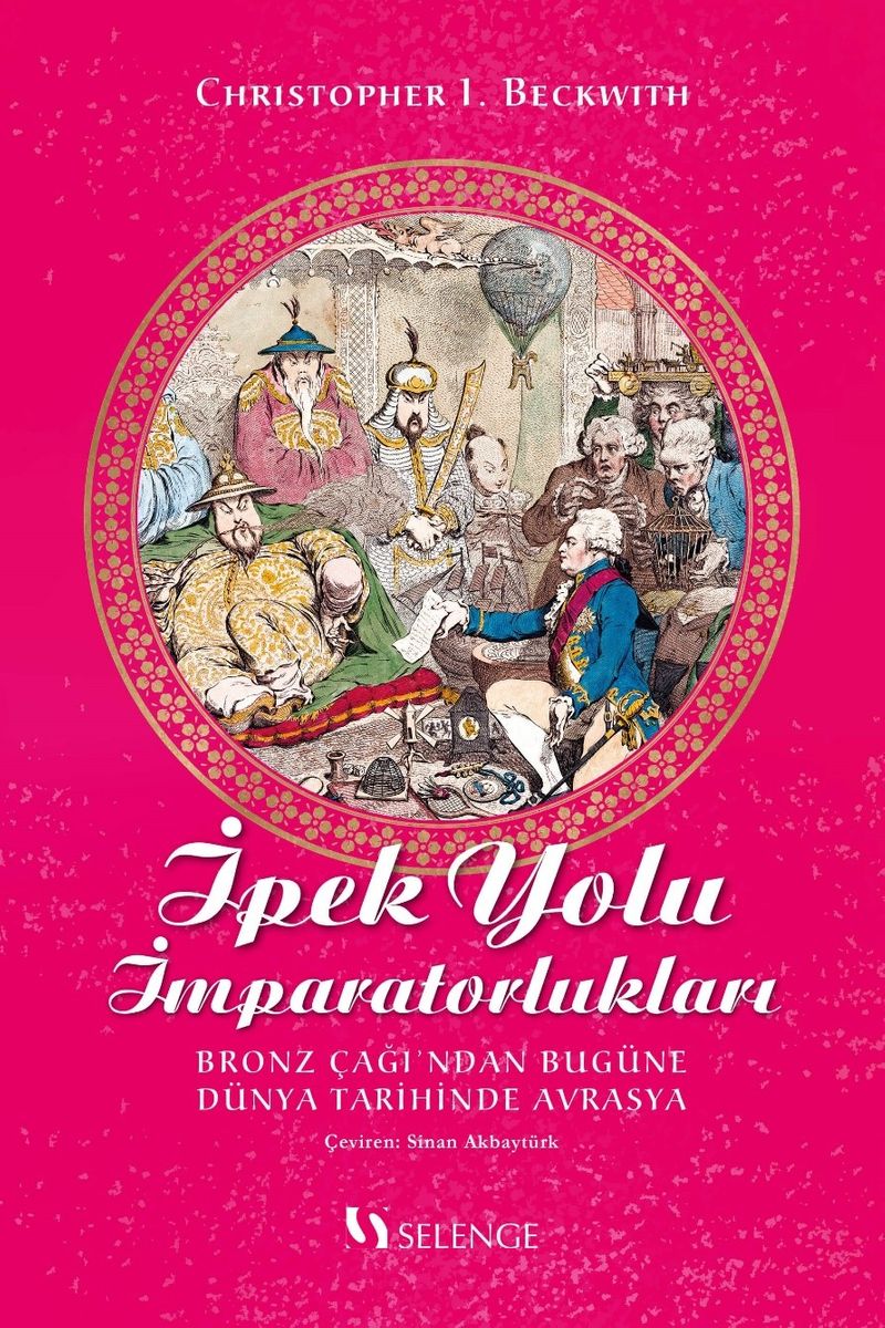 İpek Yolu İmparatorlukları Bronz Çağı'ndan Bugüne Dünya Tarihinde Avrasya kitap kapağı