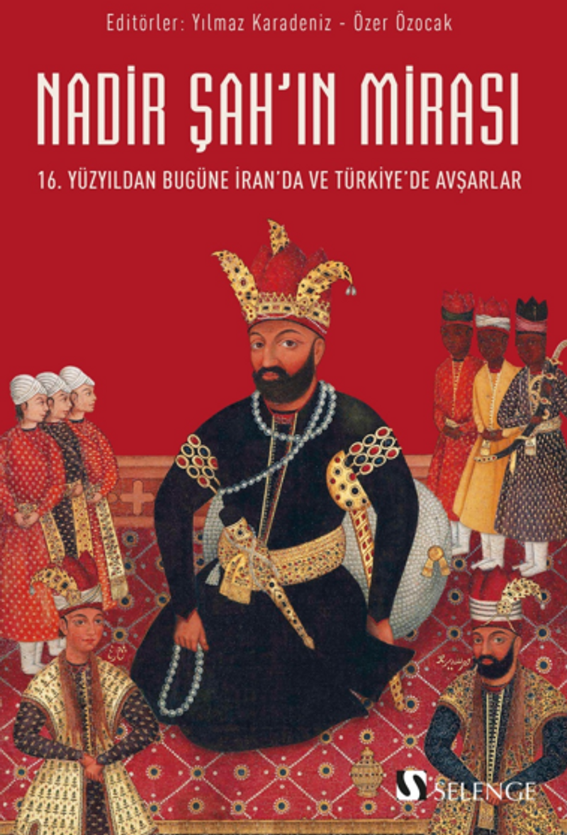 Nadir Şah'ın Mirası / 16. Yüzyıldan Bugüne İran'da ve Türkiye'de Avşarlar kitap kapağı
