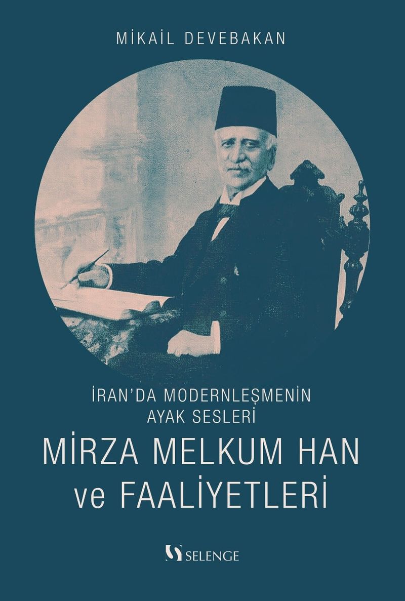 İran'da Modernleşmenin Ayak Sesleri Mirza Melkum Han ve Faaliyetleri kitap kapağı
