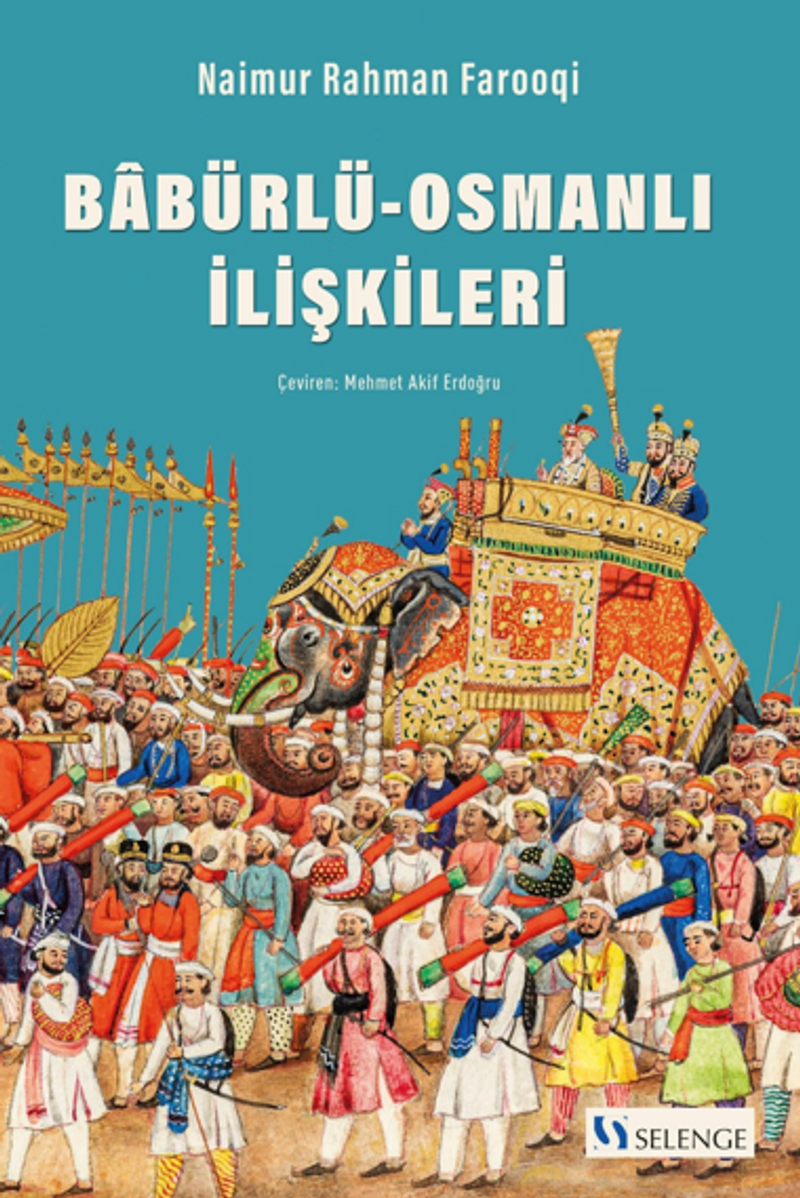 Babürlü-Osmanlı İlişkileri / Babürlü Hindistanı ile Osmanlı İmparatorluğu Arasındaki Politik ve Diplomatik İlişkiler Üzerine Bir İnceleme, 1556-1748 kitap kapağı
