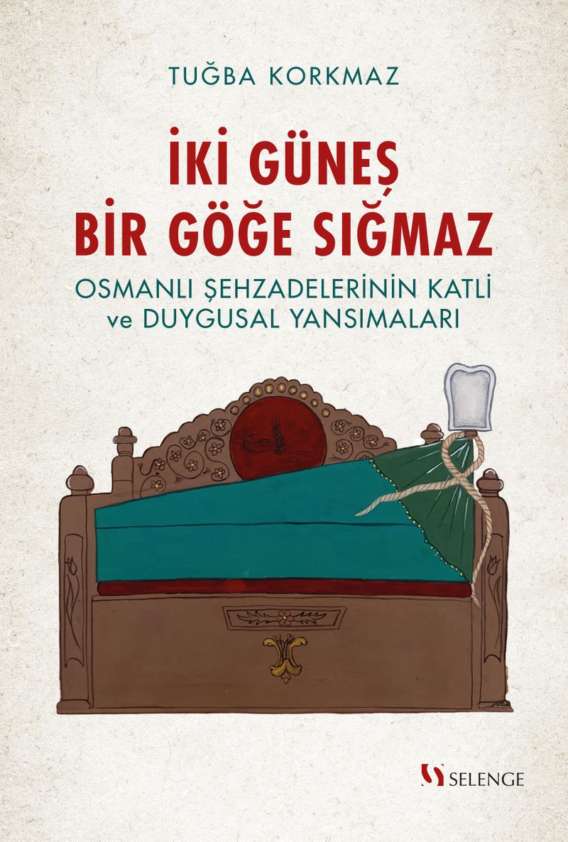 İki Güneş Bir Göğe Sığmaz Osmanlı Şehzadelerinin Katli ve Duygusal Yansımaları kitap kapağı