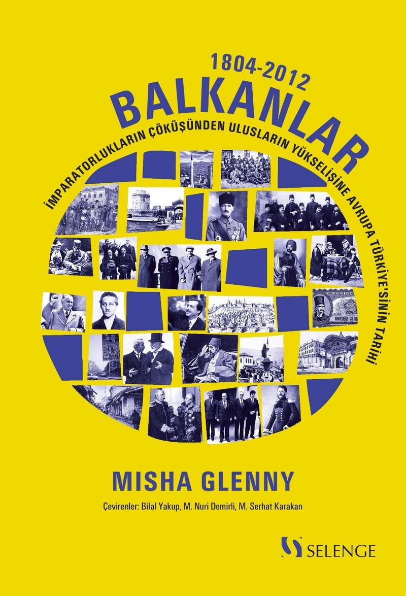 Balkanlar 1804-2012 İmparatorlukların Çöküşünden Ulusların Yükselişine Avrupa Türkiye'sinin Tarihi kitap kapağı