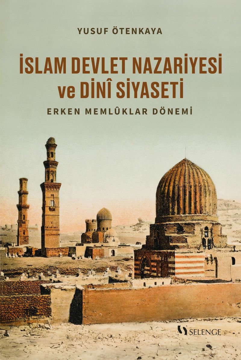 İslam Devlet Nazariyesi ve Dinî Siyaseti Erken Memlûklar Dönemi kitap kapağı
