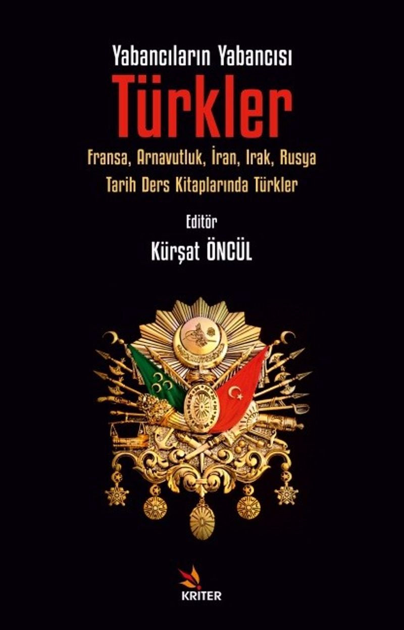 Yabancıların Yabancısı: Türkler Fransa, Arnavutluk, İran, Irak, Rusya Tarih Ders Kitaplarında Türkler kitap kapağı