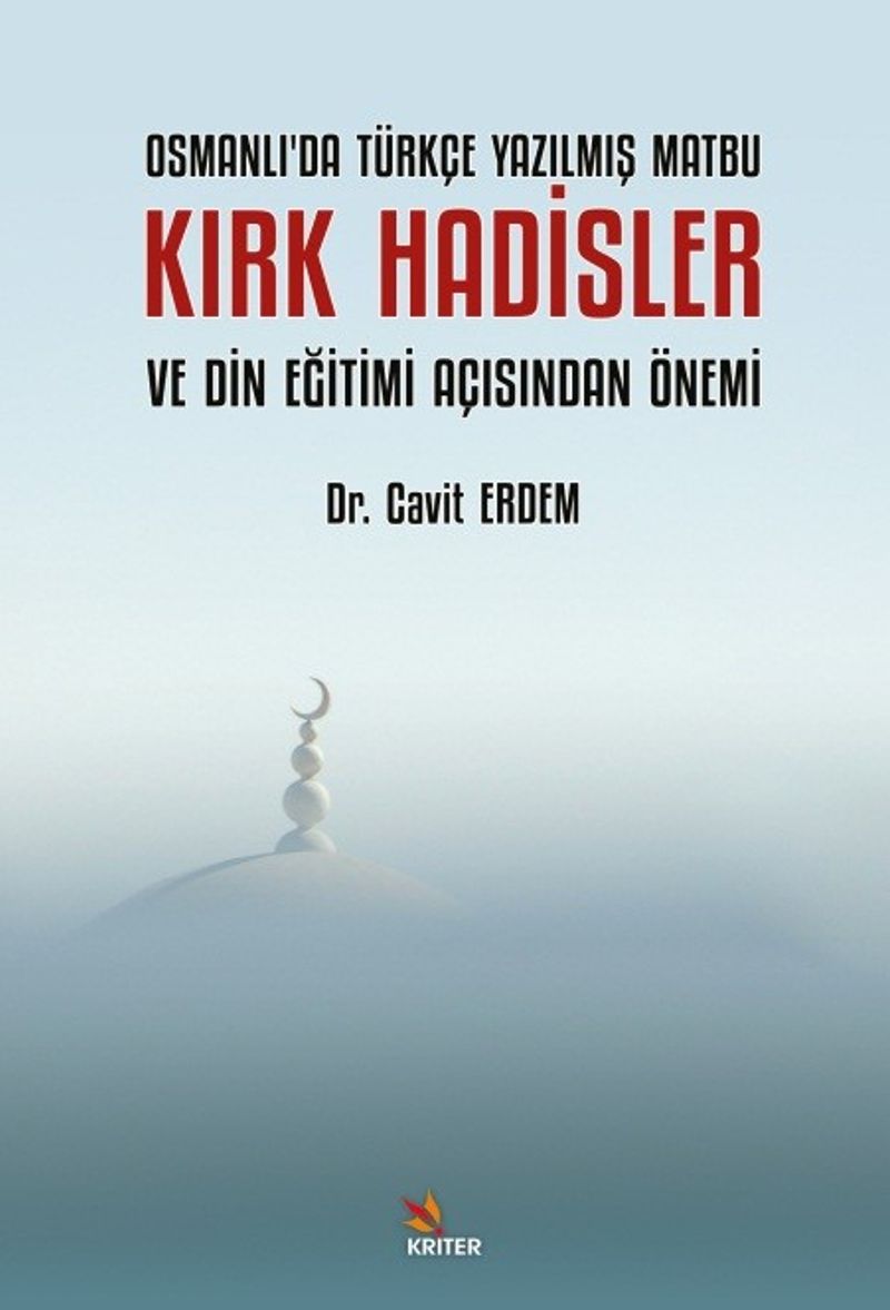 Osmanlı'da Türkçe Yazılmış Matbu Kırk Hadisler ve Din Eğitimi Açısından Önemi kitap kapağı