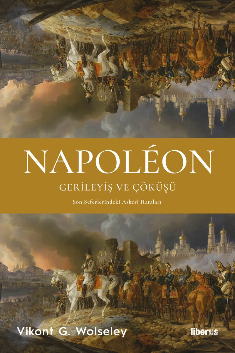 Napoléon - Gerileyiş ve Çöküşü Son Seferlerindeki Askerî Hataları kitap kapağı