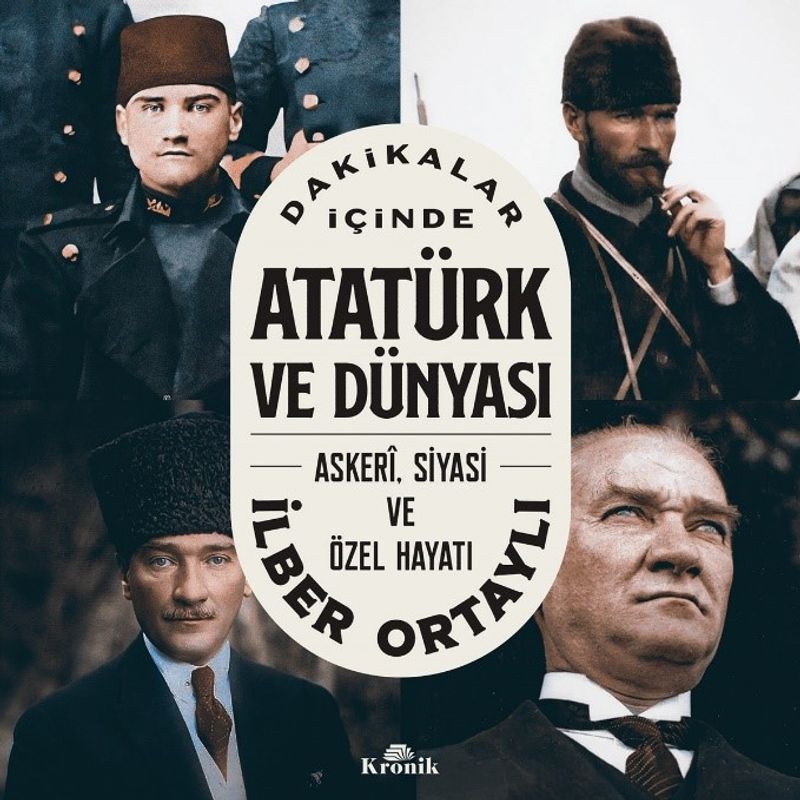 Dakikalar İçinde Atatürk ve Dünyası Askeri, Siyasi ve Özel Hayatı kitap kapağı