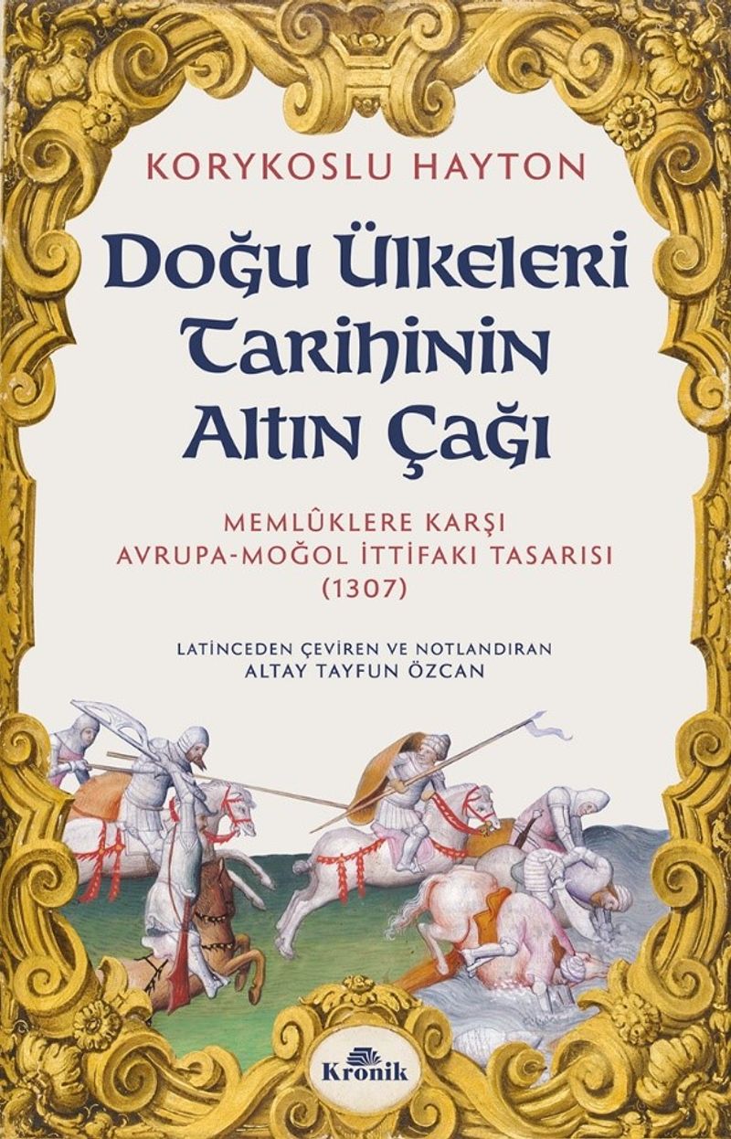 Doğu Ülkeleri Tarihinin Altın Çağı Memlûklere Karşı Avrupa-Moğol İttifakı (1307) kitap kapağı