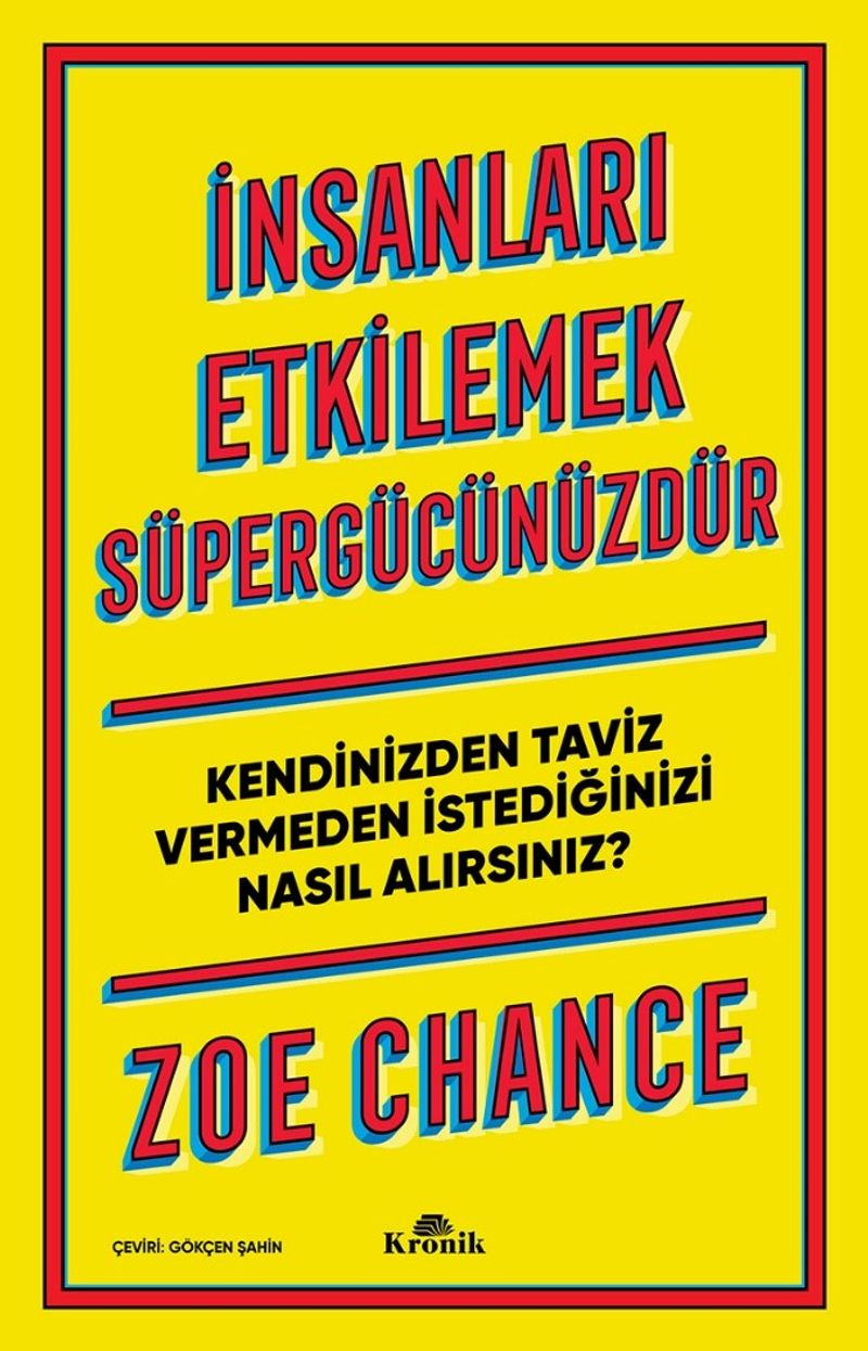 İnsanları Etkilemek Süpergücünüzdür Kendinizden Taviz Vermeden İstediğinizi Nasıl Alırsınız? kitap kapağı