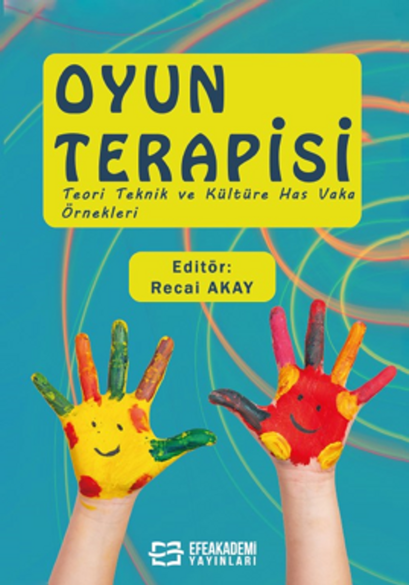 Oyun Terapisi (Teori Teknik ve Kültüre Has Vaka Örnekleri) kitap kapağı