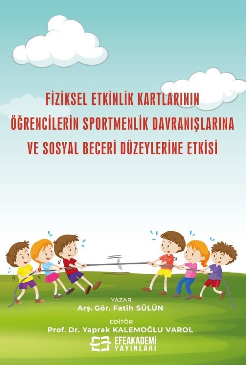 Fiziksel Etkinlik Kartlarının Öğrencilerin Sportmenlik Davranışlarına ve Sosyal Beceri Düzeylerine Etkisi kitap kapağı