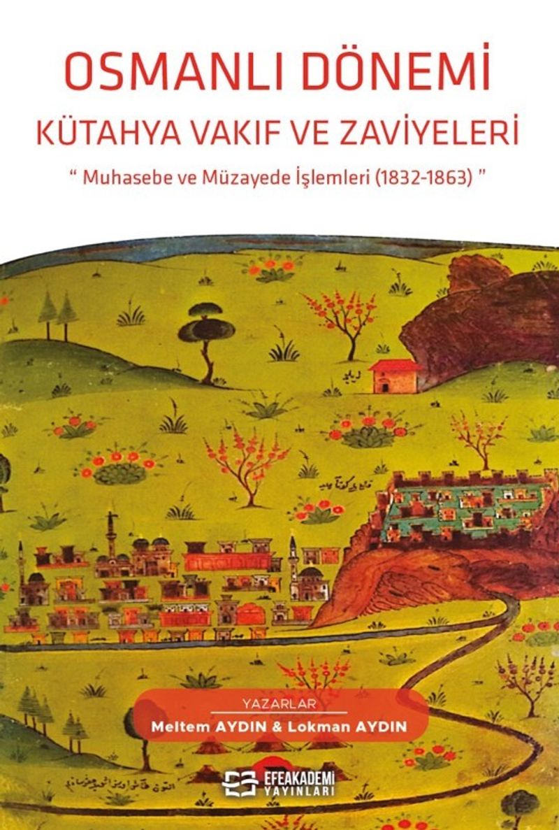 Osmanlı Dönemi Kütahya Vakıf ve Zaviyeleri Muhasebe ve Müzayede İşlemleri (1832-1863) kitap kapağı
