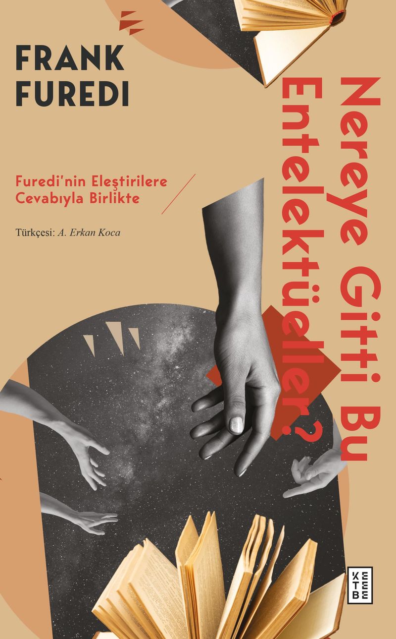 Nereye Gitti Bu Entelektüeller? Furedi'nin Eleştirilere Cevabıyla Birlikte kitap kapağı