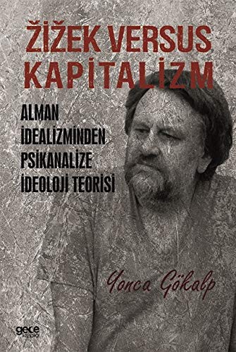 Zizek Versus Kapitalizm: Alman İdealizminden Psikanalize İdeoloji Teorisi kitap kapağı