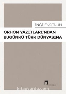 Orhon Yazıtları’ndan Bugünkü Türk Dünyasına kitap kapağı