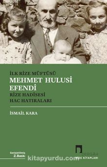 İlk Rize Müftüsü Mehmet Hulusi Efendi & Rize Hadisesi - Hac Hatıraları kitap kapağı