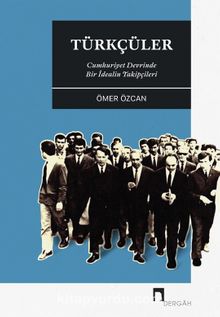 Türkçüler & Cumhuriyet Devrinde Bir İdealin Takipçileri kitap kapağı