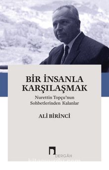 Bir İnsanla Karşılaşmak & Nurettin Topçu’nun Sohbetlerinden Kalanlar kitap kapağı
