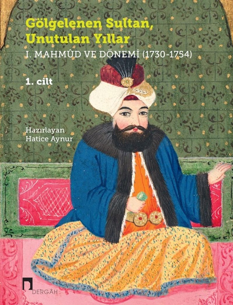 Gölgelenen Sultan, Unutulan Yıllar I. Mahmud ve Dönemi (1730-1754) (2 Cilt Takım) kitap kapağı