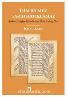 İlim Bilmez Tarih Hatırlamaz & Şerh ve Haşiye Meselesine Dair Birkaç Not kitap kapağı
