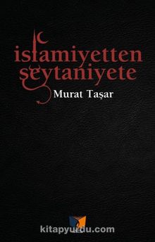 İslamiyetten Şeytaniyete kitap kapağı