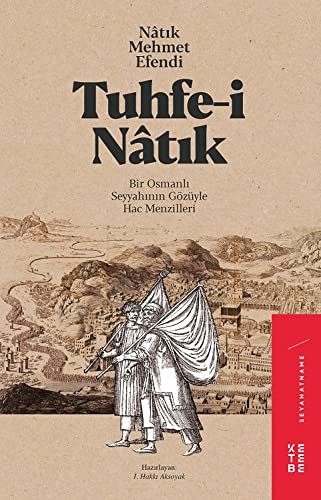 Tuhfe-i Natık & Bir Osmanlı Seyyahının Gözüyle Hac Menzilleri kitap kapağı
