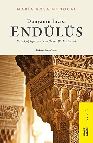 Dünyanın İncisi: Endülüs Orta Çağ İspanyası'nda Örnek Bir Medeniyet kitap kapağı