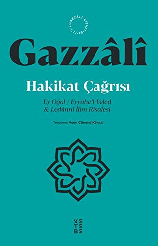 Hakikat Çağrısı & Ey Oğul - Eyyühe’l-Veled -Ledünni İlim Risalesi kitap kapağı