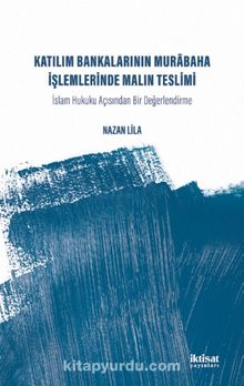 Katılım Bankalarının Murabaha İşlemlerinde Malın Teslimi & İslam Hukuku Acısından Bir Değerlendirme kitap kapağı