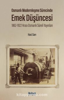 Osmanlı Modernleşme Sürecinde Emek Düşüncesi 1862-1922 Arası Osmanlı Süreli Yayınları kitap kapağı