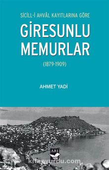 Sicill-i Ahval Kayıtlarına Göre Giresunlu Memurlar (1879-1909) kitap kapağı