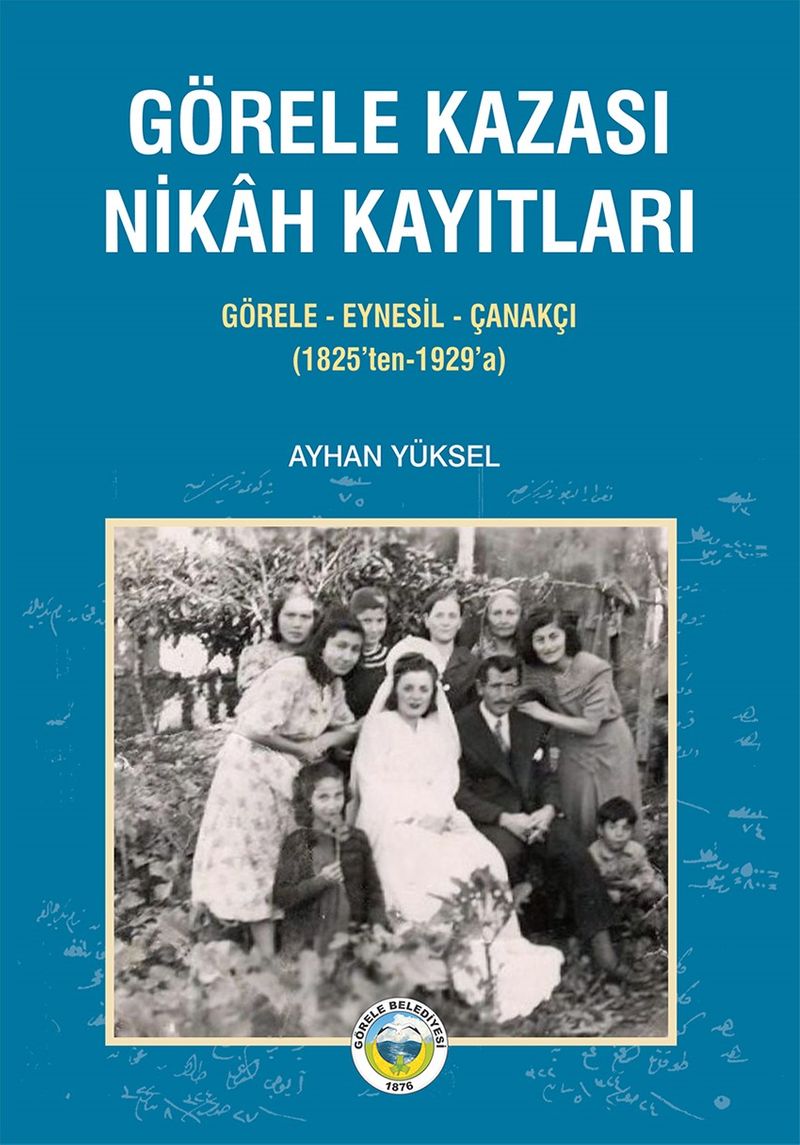 Görele Kazası Nikah Kayıtları Görele-Eynesil-Çanakçı (1825'ten-1929'a) kitap kapağı