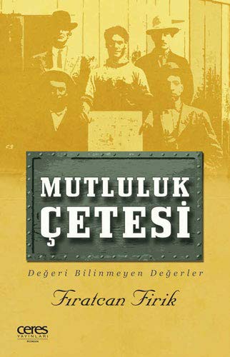 Mutluluk Çetesi & Değeri Bilinmeyen Değerler kitap kapağı