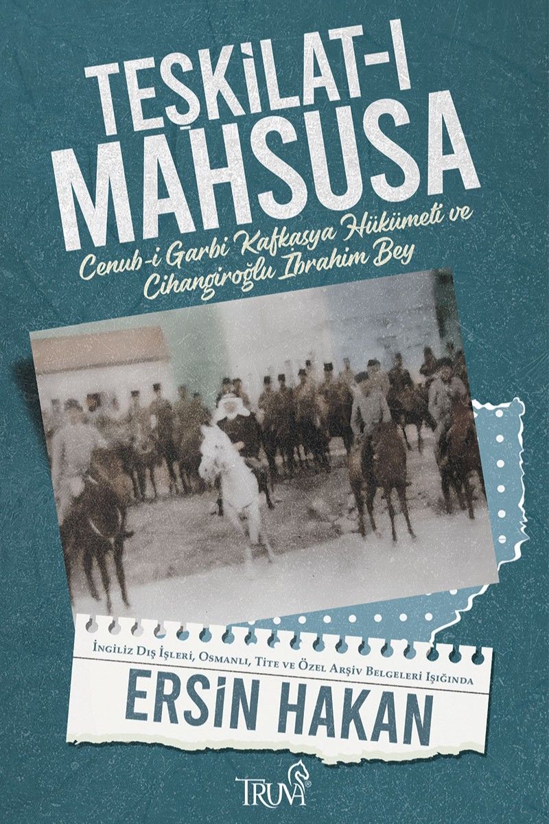 Teşkilat-ı Mahsusa Cenub-i Garbi Kafkasya Hükümeti ve Cihangiroğlu İbrahim Bey kitap kapağı