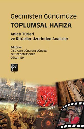 Geçmişten Günümüze Toplumsal Hafıza Anlatı Türleri ve Ritüeller Üzerinden Analizler kitap kapağı