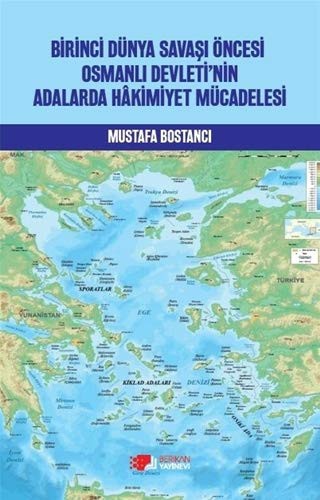 Birinci Dünya Savaşi Öncesi Osmanlı Devleti'nin Adalarda Hakimiyet Mücadelesi kitap kapağı