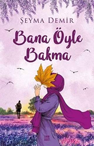 Bana Öyle Bakma kitap kapağı