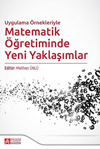 Uygulama Örnekleriyle Matematik Öğretiminde Yeni Yaklaşımlar kitap kapağı