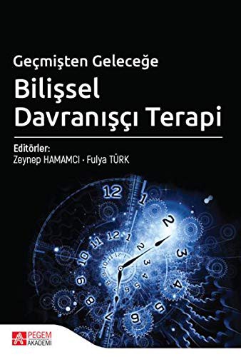 Geçmişten Geleceğe Bilişsel Davranışçı Terapi kitap kapağı
