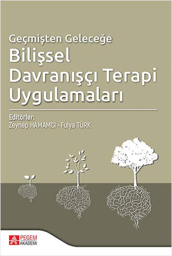 Geçmişten Geleceğe Bilişsel Davranışçı Terapi Uygulamaları kitap kapağı
